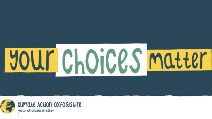 your choices matter - Climate Action Oxfordshire
